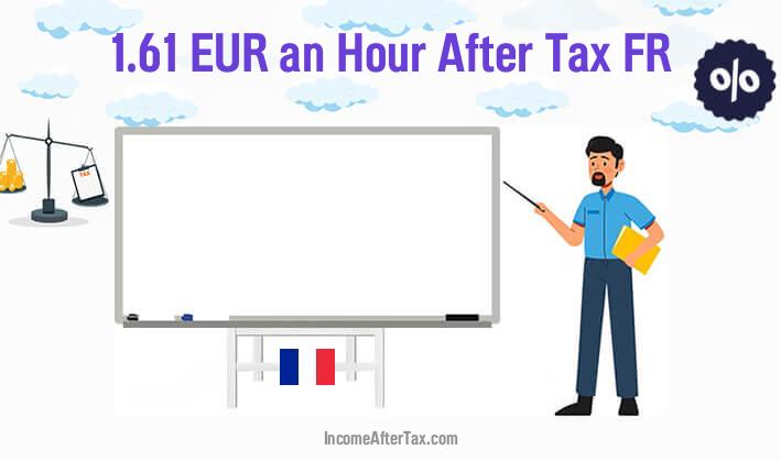 €1.61 an Hour After Tax FR