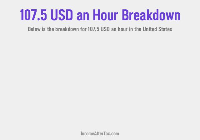 How much is $107.5 an Hour After Tax in the United States?