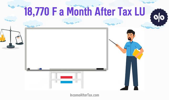 F18,770 a Month After Tax LU