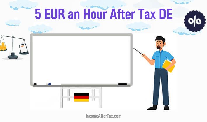 €5 an Hour After Tax DE