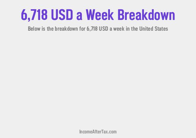 How much is $6,718 a Week After Tax in the United States?