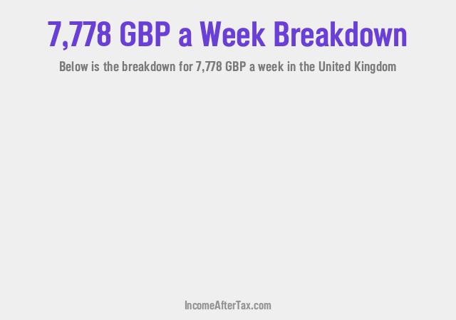 How much is £7,778 a Week After Tax in the United Kingdom?